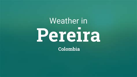 weather in pereira colombia today